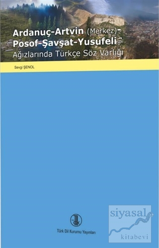 Ardanuç-Artvin (Merkez)-Posof-Şavşat-Yusufeli Ağızlarında Türkçe Söz Varlığı