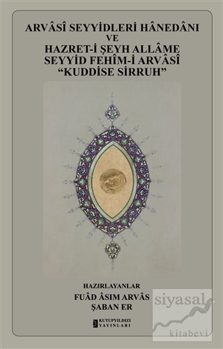 Arvasi Seyyidleri Hanedanı ve Hazret-i Şeyh Allame Seyyid Fehim-i Arvasi “Kuddise Sirruh” (Ciltli)