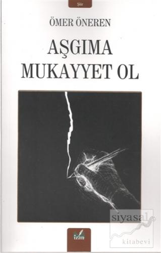 Aşgıma Mukayyet Ol