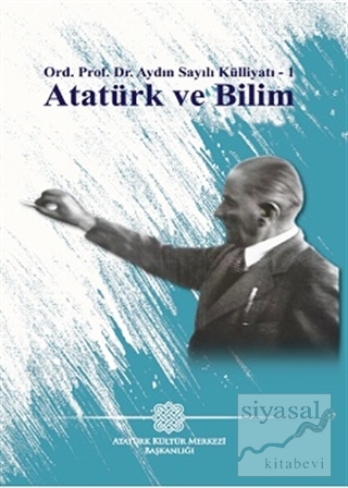 Atatürk ve Bilim - Aydın Sayılı Külliyatı 1