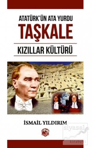 Atatürk'ün Ata Yurdu Taşkale Kızıllar Kültürü