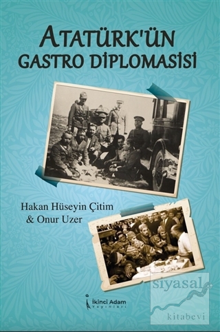Atatürk'ün Gastro Diplomasisi Hakan Hüseyin Çitim