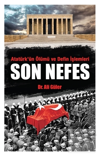Atatürk'ün Ölümü ve Defin İşlemleri - Son Nefes Ali Güler