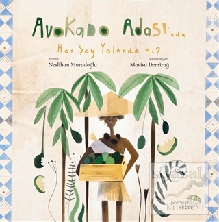 Avokado Adası'nda Her Şey Yolunda mı? Neslihan Muradoğlu