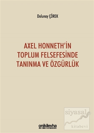 Axel Honneth'in Toplum Felsefesinde Tanınma ve Özgürlük