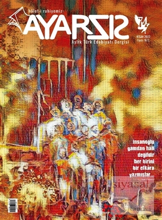 Ayarsız Aylık Türk Edebiyatı Dergisi Sayı: 74 Nisan 2022