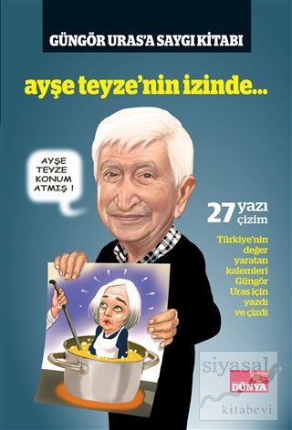 Ayşe Teyze'nin İzinde - Güngör Uras'a Saygı Kitabı (Ciltli)
