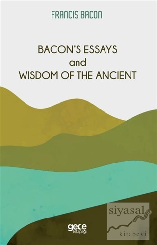 Bacon's Essays and Wisdom Of The Ancient Francis Bacon