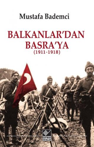 Balkanlar'dan Basra'ya Mustafa Bademci