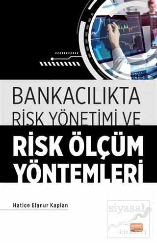 Bankacılıkta Risk Yönetimi ve Risk Ölçüm Yöntemleri Hatice Elanur Kapl