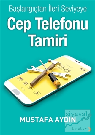 Başlangıçtan İleri Seviyeye Cep Telefonu Tamiri Mustafa Aydın