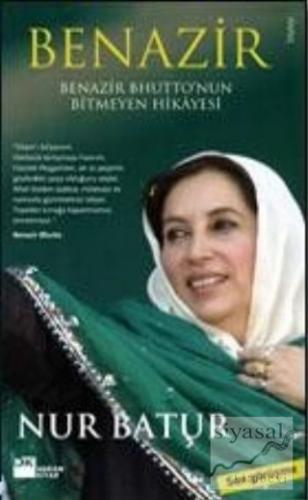 Benazir Bhutto'nun Bitmeyen Hikayesi Nur Batur