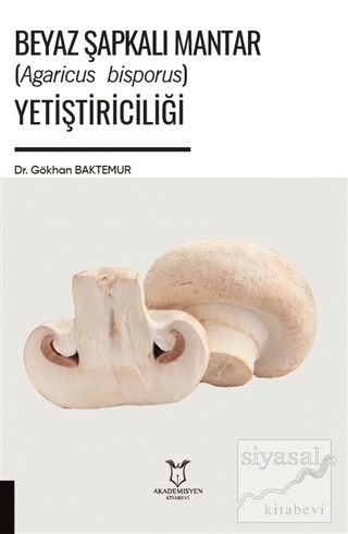 Beyaz Şapkalı Mantar (Agaricus Bisporus) Yetiştiriciliği