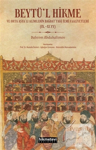 Beytü'l Hikme ve Orta Asya'lı Alimlerin Bağdat'taki İlmi Faaliyetleri 