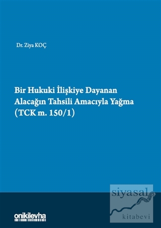 Bir Hukuki İlişkiye Dayanan Alacağın Tahsili Amacıyla Yağma (TCK m.150/1)