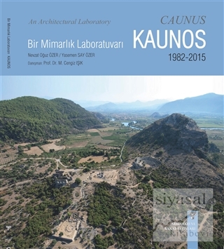 Bir Mimarlık Laboratuvarı Kaunos 1982-2015 - An Architectural Laboratory Caunus 1982-2015