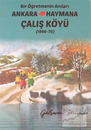 Bir Öğretmenin Anıları Ankara Haymana Çalış Köyü (1966-1970)