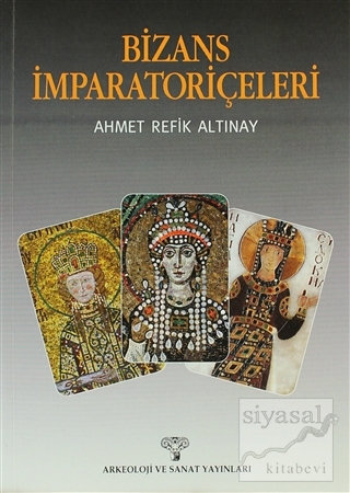 Bizans İmparatoriçeleri Ahmet Refik Altınay