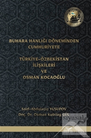 Buhara Hanlığı Döneminden Cumhuriyete Türkiye Özbekistan İlişkileri ve