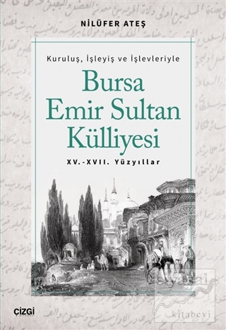 Bursa Emir Sultan Külliyesi 15. - 17. Yüzyıllar Nilüfer Ateş