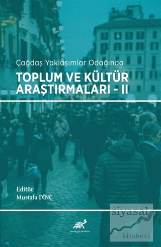 Çağdaş Yaklaşımlar Odağında Toplum ve Kültür Araştırmaları - 2 Mustafa