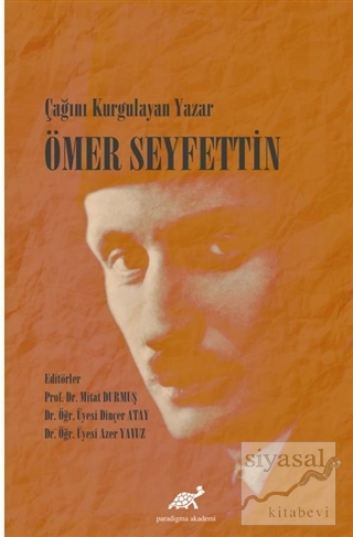 Çağını Kurgulayan Yazar Ömer Seyfettin