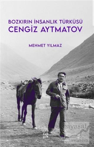 Cengiz Aytmatov - Bozkırın İnsanlık Türküsü Mehmet Yılmaz