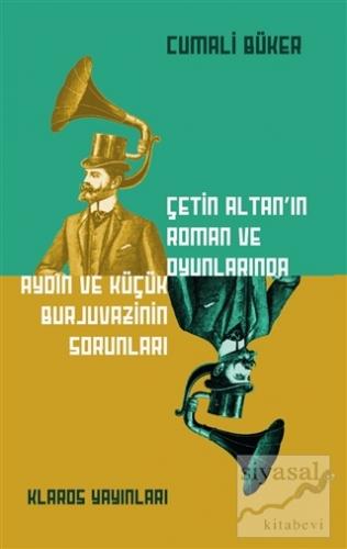 Çetin Altan'ın Roman ve Oyunlarında Aydın ve Küçük Burjuvazinin Sorunları