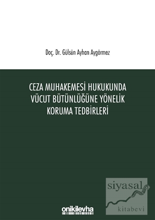 Ceza Muhakemesi Hukukunda Vücut Bütünlüğüne Yönelik Koruma Tedbirleri