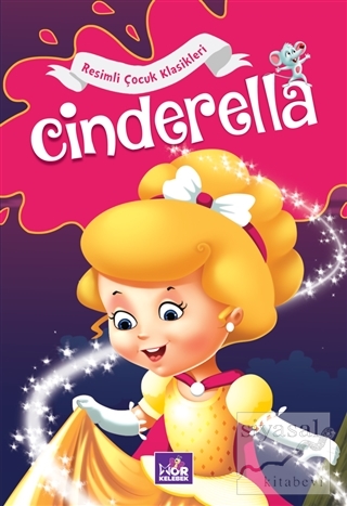 Cinderella - Resimli Çocuk Klasikleri Kolektif