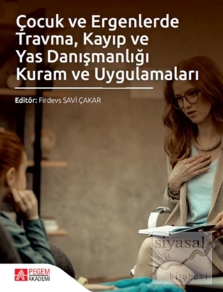 Çocuk ve Ergenlerde Travma Kayıp ve Yas Danışmanlığı Kuram ve Uygulama