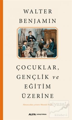 Çocuklar, Gençlik ve Eğitim Üzerine Walter Benjamin