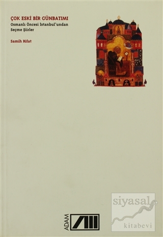 Çok Eski Bir Günbatımı Osmanlı Öncesi İstanbul'undan Seçme Şiirler Sam