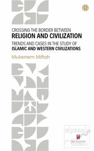 Crossing The Border Between Religion and Civilization - Trends and Cas