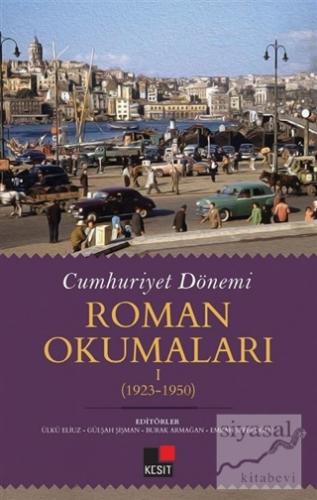 Cumhuriyet Dönemi Roman Okumaları 1 (1923-1950) Ülkü Eliuz