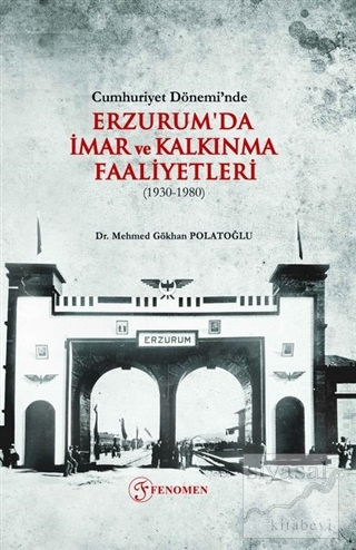 Cumhuriyet Dönemi'nde Erzurum'da İmar ve Kalkınma Faaliyetleri (1930-1
