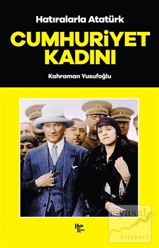 Cumhuriyet Kadını - Hatıralarla Atatürk Kahraman Yusufoğlu