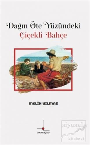 Dağın Öte Yüzündeki Çiçekli Bahçe Melih Yılmaz