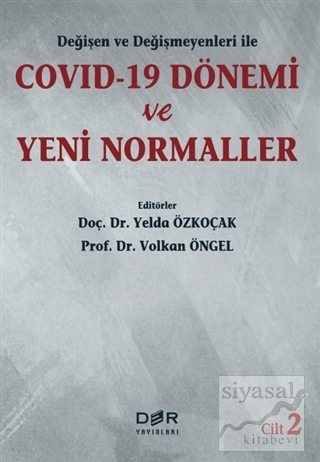 Değişen ve Değişmeyenleri ile Covid-19 Dönemi ve Yeni Normaller Cilt 2