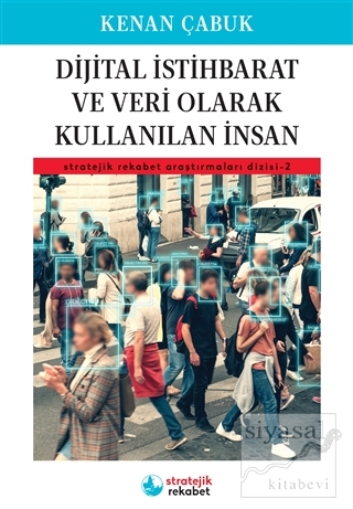 Dijital İstihbarat ve Veri Olarak Kullanılan İnsan Kenan Çabuk