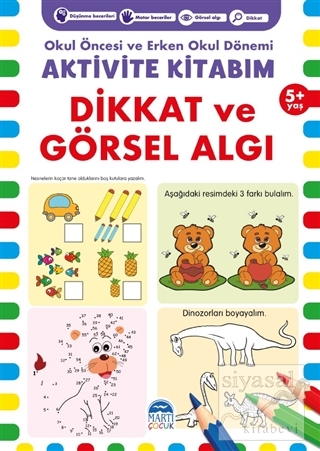 Dikkat ve Görsel Algı 5+ Yaş - Okul Öncesi ve Erken Okul Dönemi Aktivite Kitabım