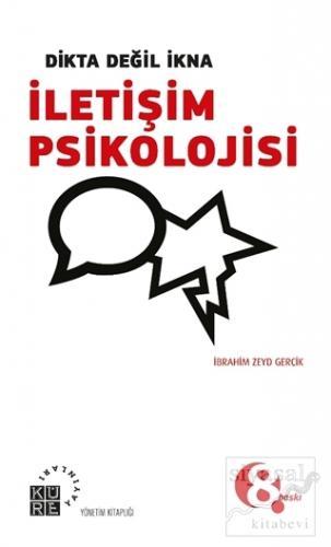 Dikta Değil İkna : İletişim Psikolojisi
