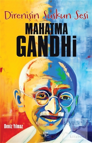 Direnişin Suskun Sesi Mahatma Gandhi Deniz Yılmaz