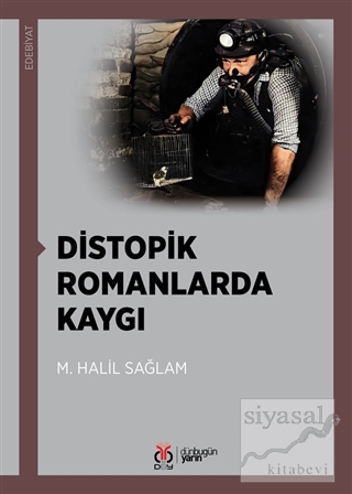 Distopik Romanlarda Kaygı M. Halil Sağlam