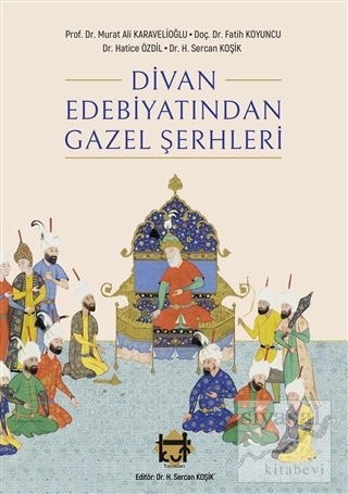 Divan Edebiyatından Gazel Şerhleri Murat Ali Karavelioğlu
