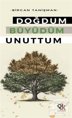 Doğdum Büyüdüm Unuttum