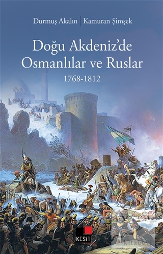 Doğu Akdeniz'de Osmanlılar ve Ruslar Durmuş Akalın
