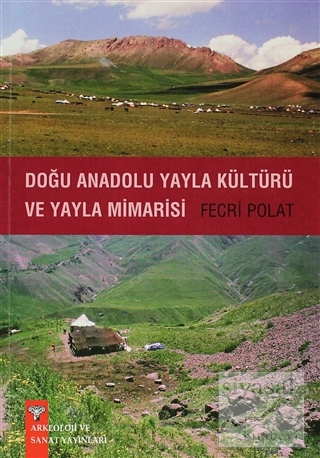 Doğu Anadolu Yayla Kültürü ve Yayla Mimarisi