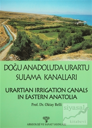 Doğu Anadolu'da Urartu Sulama Kanalları Urartian Irrigation Canals in 