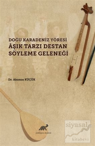 Doğu Karadeniz Yöresi Aşık Tarzı Destan Söyleme Geleneği